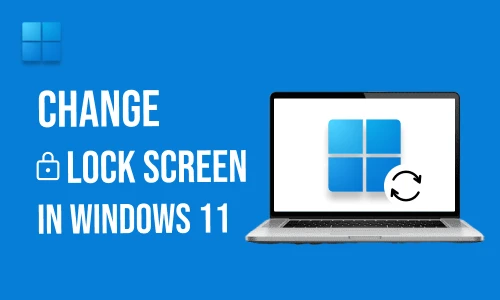 How to Change Lock Screen in Windows 11